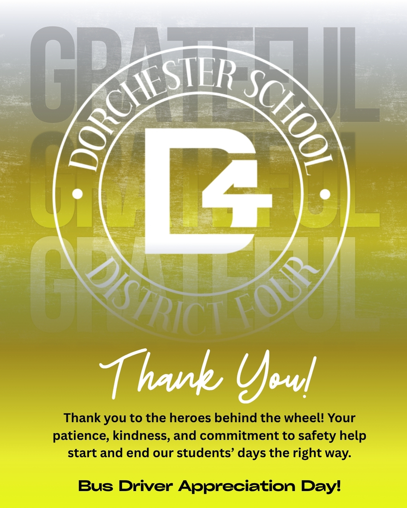 Graphic with a gradient background that fades from gray at the top to bright yellow at the bottom. The word “Grateful” repeats faintly in the background behind a large white Dorchester School District Four logo. Below the logo, “Thank You!” appears in white script. The text reads, “Thank you to the heroes behind the wheel! Your patience, kindness, and commitment to safety help start and end our students’ days the right way. Bus Driver Appreciation Day!”