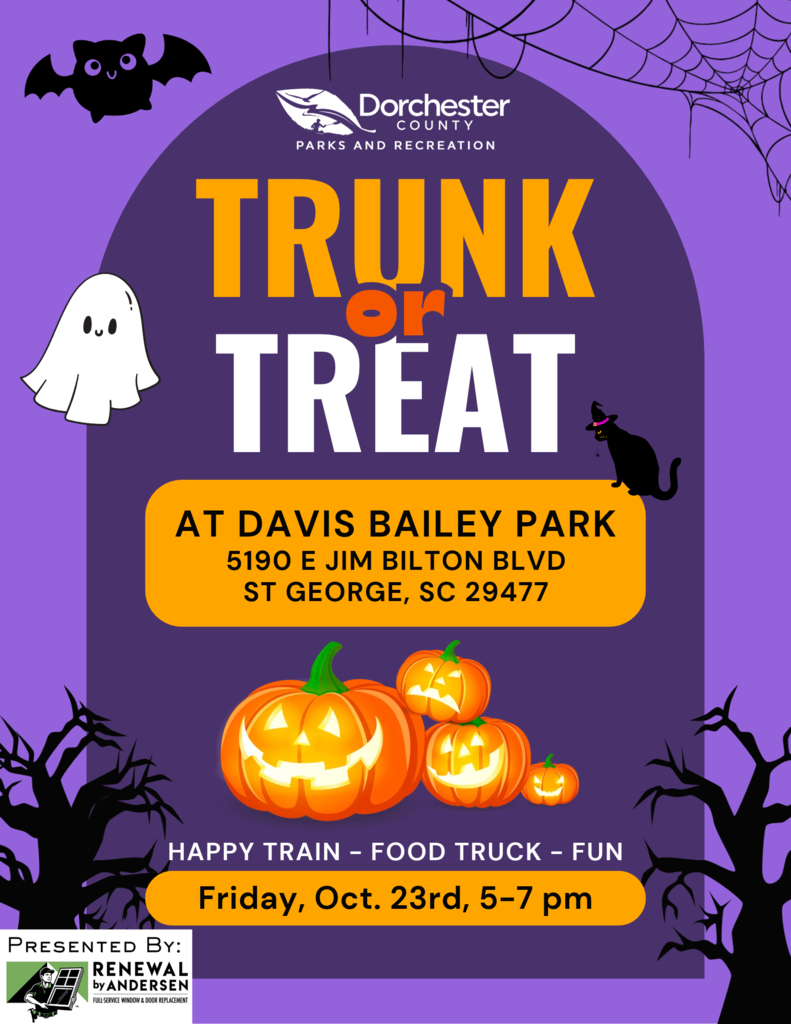 Purple Halloween flyer from Dorchester County Parks and Recreation with a ghost, bat, black cat, spider web and jack-o’-lanterns. Trunk or Treat at Davis Bailey Park, 5190 E Jim Bilton Blvd, St. George, SC 29477. Happy Train, food truck and fun. Friday, October 23, 5 to 7 p.m. Presented by Renewal by Andersen.