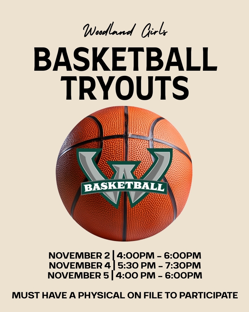 Flyer on a cream background reading “Woodland Girls Basketball Tryouts” above a basketball with the green and gray Woodland W Basketball logo. Tryout dates are November 2 from 4:00 to 6:00 p.m., November 4 from 5:30 to 7:30 p.m., and November 5 from 4:00 to 6:00 p.m. Text at the bottom reads “Must have a physical on file to participate.”