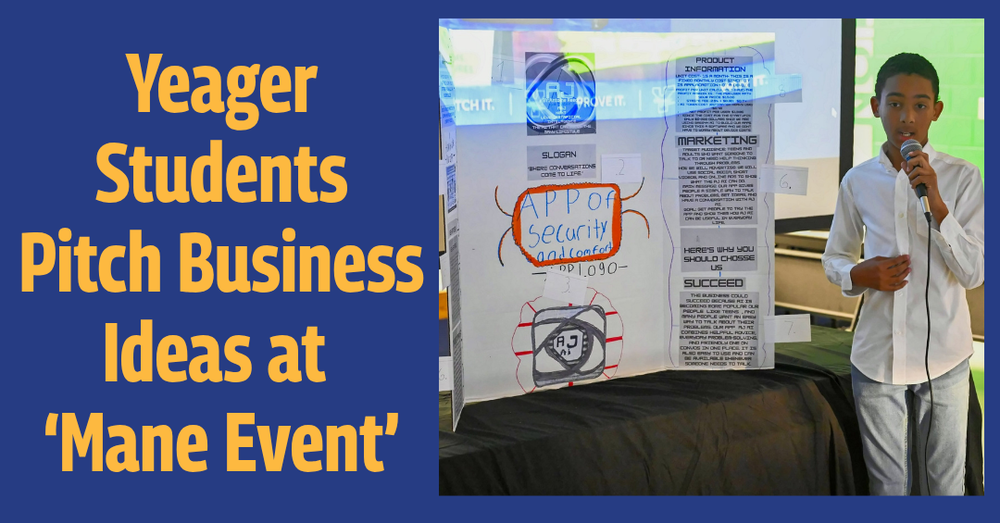 A Yeager Middle School student in a white button-up shirt speaks into a microphone beside a tri-fold display board for an app business pitch. Text reads: “Yeager Students Pitch Business Ideas at ‘Mane Event.’”