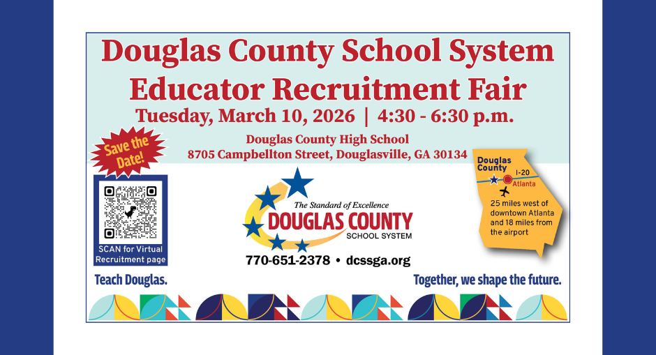 Douglas County School System Educator Recruitment Fair flyer announcing event on Tuesday, March 10, 2026, from 4:30-6:30 p.m. at Douglas County High School, 8705 Campbellton Street, Douglasville, GA 30134. Flyer includes QR code for virtual recruitment page, district logo with tagline "The Standard of Excellence," contact information 770-651-2378 and dcssga.org, and map showing Douglas County location 25 miles west of downtown Atlanta and 18 miles from the airport.