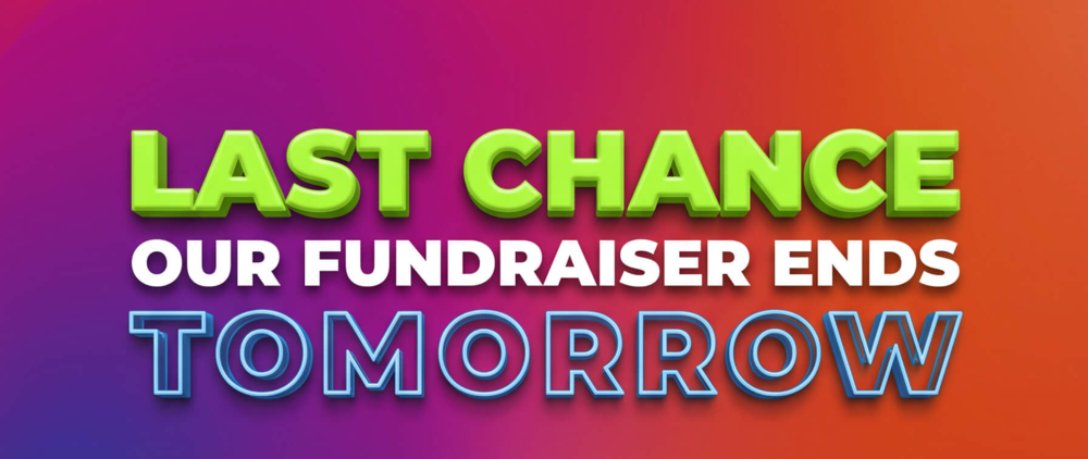 Last day of fundraiser!