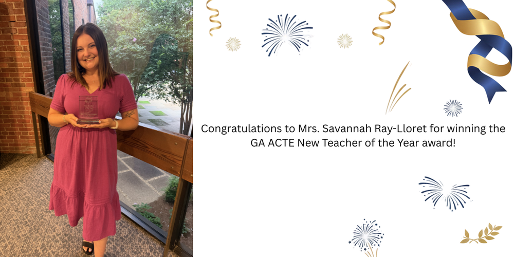 Mrs. Savannah Ray-Lloret named GA ACTE New Teacher of the Year!