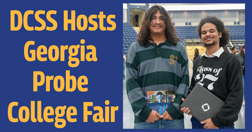 Two smiling high school students stand inside Legacy Arena at the Georgia Probe College Fair. One holds college brochures, and the other wears a “Class of ‘27” sweatshirt and holds a folder. Text reads: “DCSS Hosts Georgia Probe College Fair.”