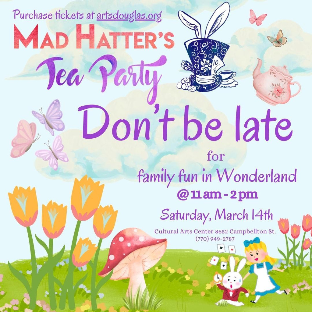 Colorful flyer for Mad Hatter's Tea Party featuring whimsical Alice in Wonderland themed graphics including butterflies, tulips, a decorative teapot, Mad Hatter's hat with bunny ears, mushroom, White Rabbit and Alice characters. Text reads "Don't be late for family fun in Wonderland" on Saturday, March 14th from 11 a.m. to 2 p.m. at Cultural Arts Center, 8652 Campbellton St. Purchase tickets at artsdouglas.org.
