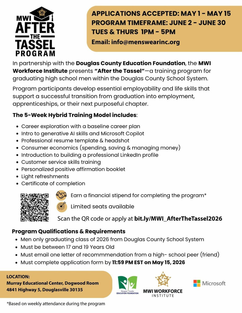 Flyer for the MWI After the Tassel Program, a five-week hybrid workforce training program for male graduates of the Douglas County School System, presented by the MWI Workforce Institute in partnership with the Douglas County Education Foundation. Applications are accepted May 1–15, 2026. The program runs June 2–30, Tuesdays and Thursdays, 1–5 p.m., at the Murray Educational Center, Dogwood Room, 4841 Highway 5, Douglasville 30135. Training covers career exploration, generative AI and Microsoft Copilot skills, resume and LinkedIn profile development, consumer economics and customer service. Participants who complete the program earn a financial stipend and a certificate of completion. Applicants must be male, ages 17–19, graduating in 2026 from a Douglas County school, and must submit one peer recommendation letter. The application deadline is 11:59 p.m. EST May 15, 2026. Apply at bit.ly/MWI_AfterTheTassel2026. Logos for the Douglas County Education Foundation, MWI Workforce Institute and Microsoft appear at the bottom.