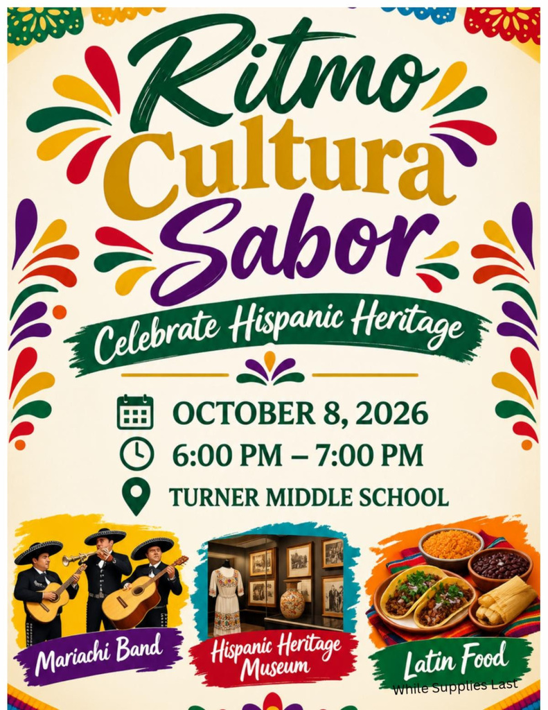 Colorful flyer with papel picado banners and bold script lettering reading "Ritmo, Cultura, Sabor" above the banner "Celebrate Hispanic Heritage." Event details: Oct. 8, 2026, 6-7 p.m., Turner Middle School. Three photos highlight a mariachi band in black charro outfits and sombreros playing guitars and a trumpet, a Hispanic Heritage Museum display with a embroidered dress, pottery and framed historic photos, and a plate of tacos, rice, beans and a tamale labeled "Latin Food." Small text at the bottom reads "While Supplies Last."