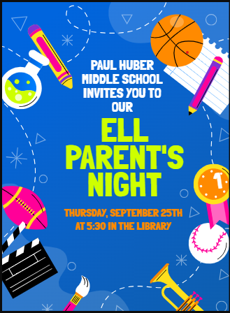 Paul Huber Middle School invites all parents to our ELL Parent's Night Meeting