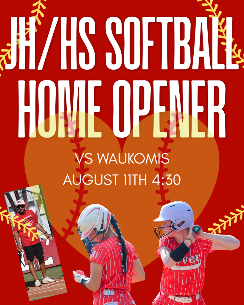 JH/HS Softball home opener vs waukomis tuesday, august 11th @ 4:30
