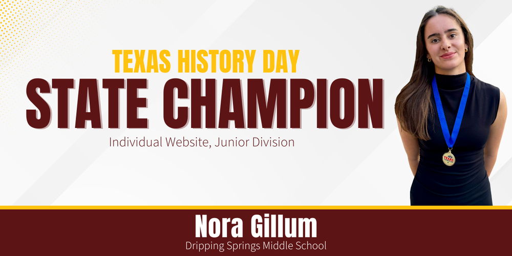 Nora Gillum - 2026 Texas History Day State Champion