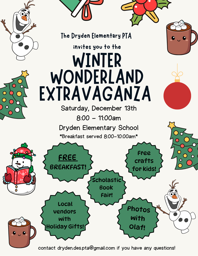 Dryden Elementary PTA invites you to the Winter Wonderland Extravaganza on Saturday, December 13th, from 8am to 11am! 