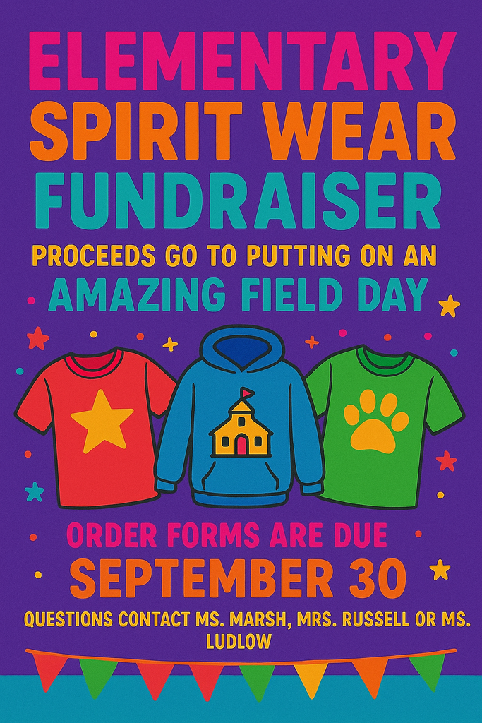 Elementary Spirit Wear Fundraiser Proceeds to to Putting on an Amazing Field Day Order forms are due September 30 Questions contact Ms. Marsh, Mrs. Russell or Ms. Ludlow