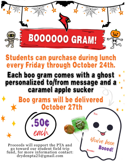 BOOOOOOO GRAM!   Students can purchase Boo Grams during lunch every Friday through October 24th. Each Boo Gram comes with a ghost personalized to/from message and a caramel apple sucker. Boo grams will be delivered October 27th . They are 50 cents each. Proceeds will support the PTA and go toward our student field trip fund. For more information contact drydenpta25@gmail.com @TMobile @drydencardinals #FN5GL #Sweepstakes #proudcardinal