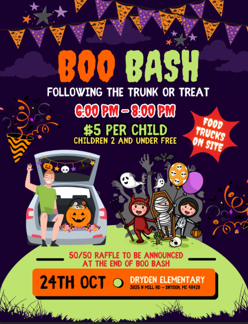 Boo Bash following the trunk or treat 6-8pm $5 per child children 2 and under free food trucks on site 50/50 raffle to be announced at the end of boo bash 24th Oct dryden elementary 3835 n mill road dryden mi 48428 #proudcardinal  We are on the lookout for more trunks for Trunk or Treat on October 24th. Contact our front office if you're interested.  #proudcardinal