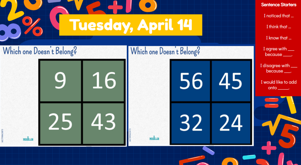 Tuesday, April 14 Which one doesn’t belong which one doesn’t belong? Sentence Starters I noticed that …  I think that …  I know that …  I agree with ___ because ____. I disagree with ___ because ___. I would like to add onto _____.
