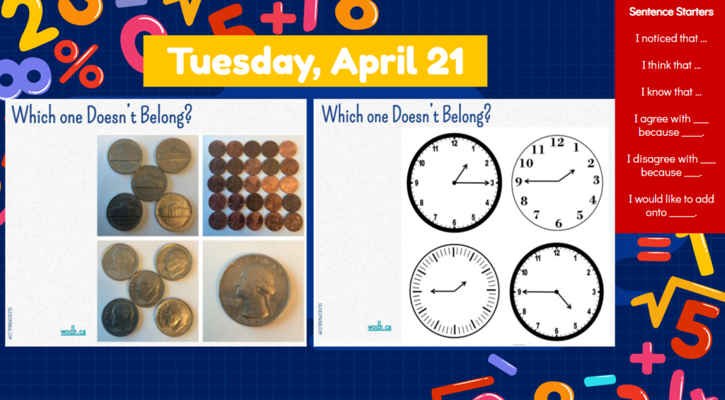 Tuesday, April 21 Which one doesn’t belong which one doesn’t belong? Sentence Starters I noticed that …  I think that …  I know that …  I agree with ___ because ____. I disagree with ___ because ___. I would like to add onto _____.