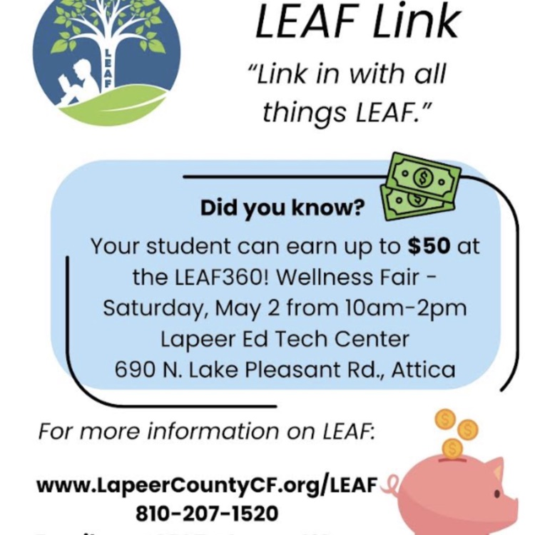 leaf link did you know you can earn &50 at the leaf 360 wellness fair? 690 lar pleasant rd Attica we. Lapeer county LCCF.org/leaf 8102071520 email us at leaf@lapeerisd.org. leaf Lapeer county