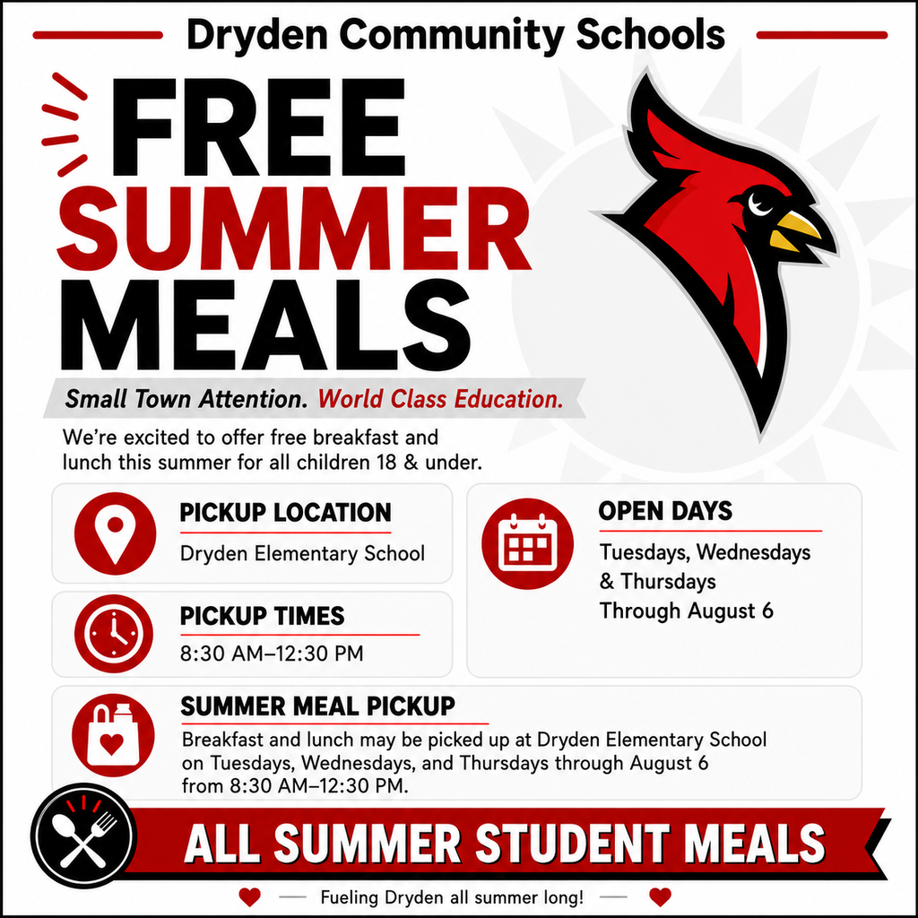 🍎 Free Summer Meals for Children 18 & Under  Dryden Community Schools is offering free summer meals for children who are 18 years old and younger.  📍 Pickup Location: Dryden Elementary School  📅 Open Days: Tuesdays, Wednesdays, and Thursdays Now through August 6  ⏰ Pickup Time: 8:30 AM–12:30 PM  Families may pick up breakfast and lunch during this time.  No registration is needed.  Small Town Attention. World Class Education.  ❤️ Fueling Dryden all summer long!