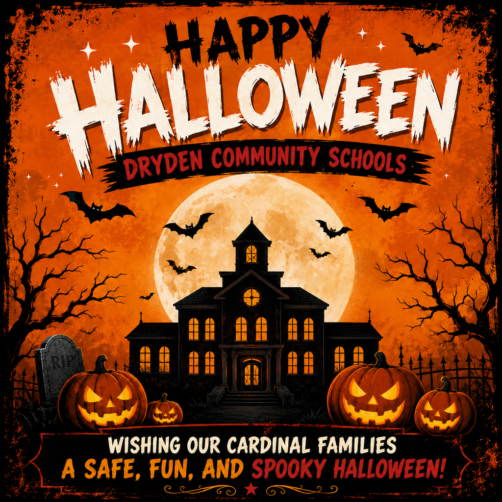 Happy Halloween from Dryden Community Schools! 🎃🖤🧡 Wishing our Cardinal Families a safe, fun, and spooky Halloween! We hope your day is filled with treats, laughter, and lots of festive fun. Have a wonderful Halloween! 👻🍬