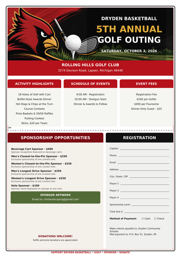 ⛳🏀 Tee Up for Dryden Basketball! 🏀⛳ Registration is now open for the 5th Annual Dryden Basketball Golf Outing! 📅 Saturday, October 3, 2026 📍 Rolling Hills Golf Club 3274 Davison Road, Lapeer, MI 48446 Whether you're a seasoned golfer or just looking for a fun day to support Dryden Basketball, we'd love to have you join us! Event Highlights 🏌️ 18 holes of golf with cart 🌭 Hot dogs and chips at the turn 🍽️ Buffet-style awards dinner 🎯 Course contests, putting contest, prize baskets, and 50/50 raffles 💰 Team skins game ($20 per team) Schedule 🕘 9:00 a.m. – Registration ⛳ 10:00 a.m. – Shotgun Start 🏆 Dinner and awards immediately following play Registration • $100 per golfer • $400 per foursome • $25 dinner-only guest Sponsorship Opportunities Support Dryden Basketball while promoting your business! Available sponsorships include: • Beverage Cart Sponsor – $400 • Closest-to-the-Pin Sponsors (Men's & Women's) – $250 each • Long Drive Sponsors (Men's & Women's) – $250 each • Hole Sponsor – $100 Businesses may submit artwork for sponsorship signage by emailing mmlandscaping@gmail.com. 🎁 Prize and raffle donations are also greatly appreciated! Thank you for supporting our student-athletes. We look forward to seeing you on the course for another great day of golf, fun, and Cardinal pride! ❤️🖤