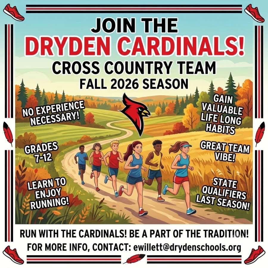 🏃♀️🏃♂️ Join the Dryden Cardinals Cross Country Team! Students in grades 7–12 are invited to join the team for the Fall 2026 season. No experience is necessary—just bring a willingness to learn, work hard, and be part of a great team! Cross country is a wonderful way to build lifelong healthy habits, make new friends, and discover how rewarding running can be. Our team is coming off an exciting season with state qualifiers, and we would love to welcome new runners to the tradition. For more information, contact ewillett@drydenschools.org. ❤️🖤 Run with the Cardinals! #ProudCardinal