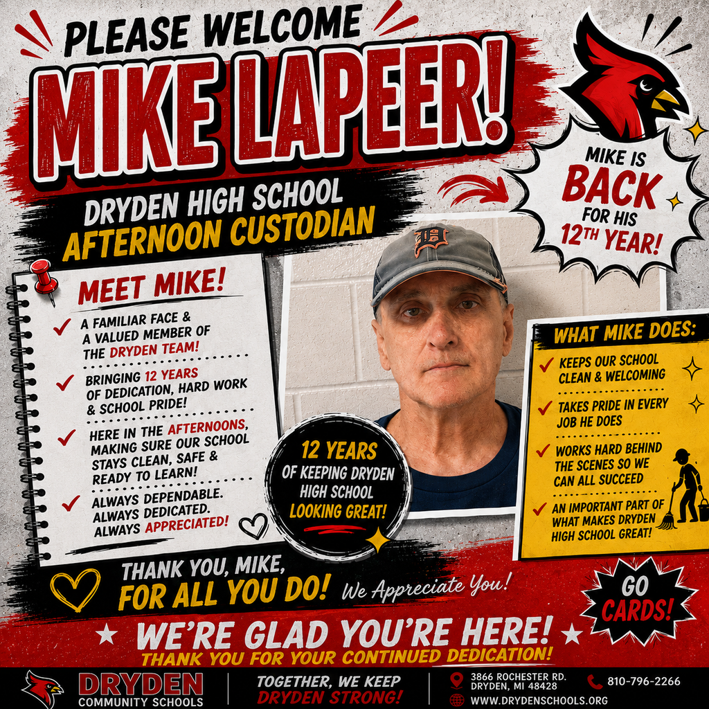 Please join us in welcoming Mike Lapeer back to Dryden High School for his 12th year with Dryden Community Schools! Mike serves as our afternoon custodian and is a familiar, valued member of the Dryden team. His hard work, dependability, and dedication help keep our school clean, safe, welcoming, and ready for students each day. Thank you, Mike, for everything you do behind the scenes to make Dryden High School a great place to learn and work. We appreciate you! ❤️🖤 #ProudCardinal