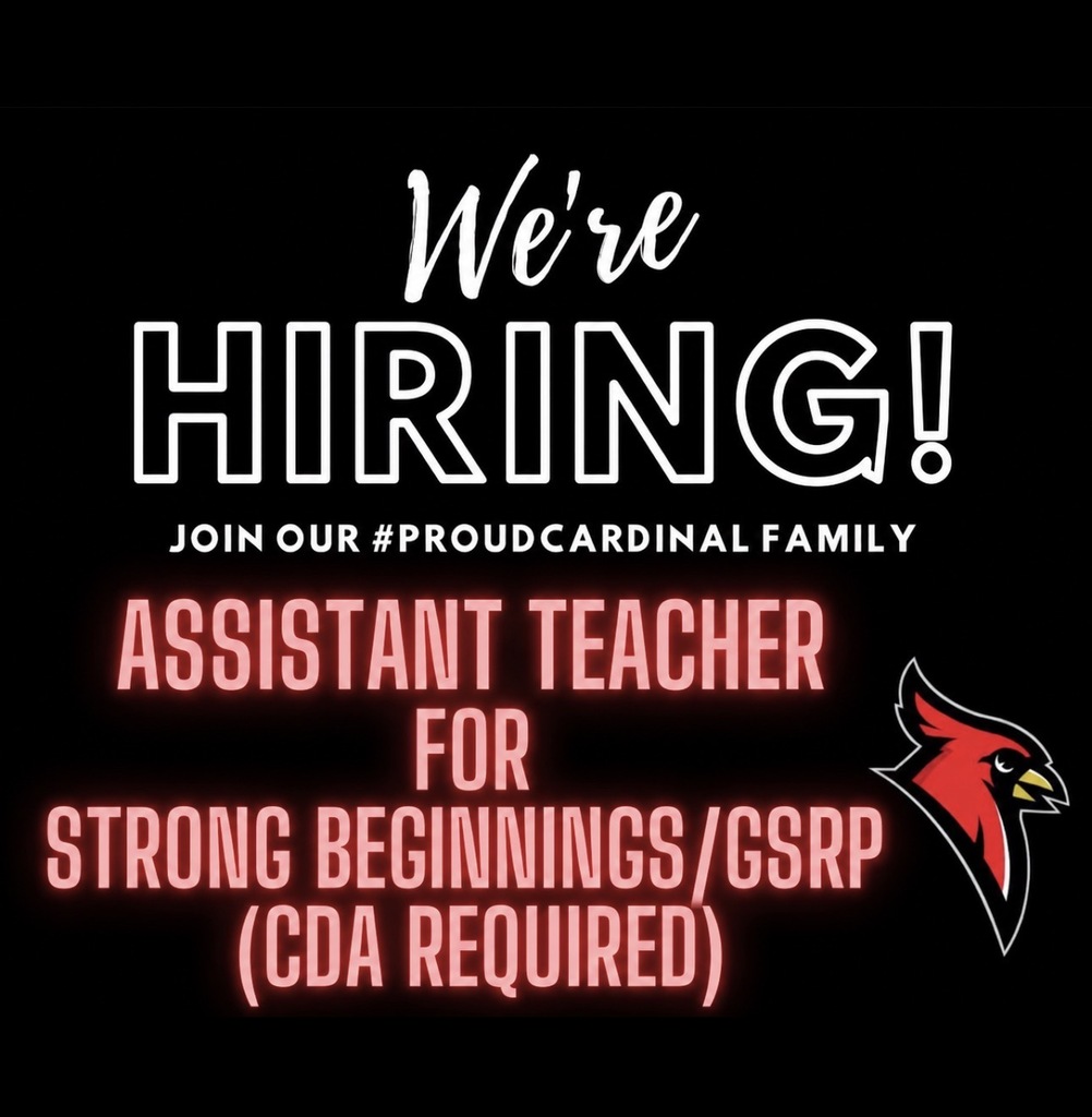 We’re hiring join our #proudcardinal family assistant teacher for strong beginnings/GSRP CDA required