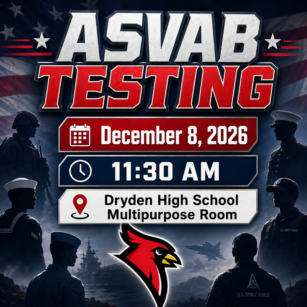 Dryden High School students in grades 10, 11, and 12 are invited to participate in ASVAB testing! The ASVAB is not only for students considering the military. It can also help students identify their strengths, interests, and potential career paths. 📅 Tuesday, December 8, 2026 ⏰ 11:30 a.m. 📍 Dryden High School Multipurpose Room This is a great opportunity to learn more about your skills and explore options for your future! #ASVAB #CareerExploration #DrydenHighSchool #ProudCardinal