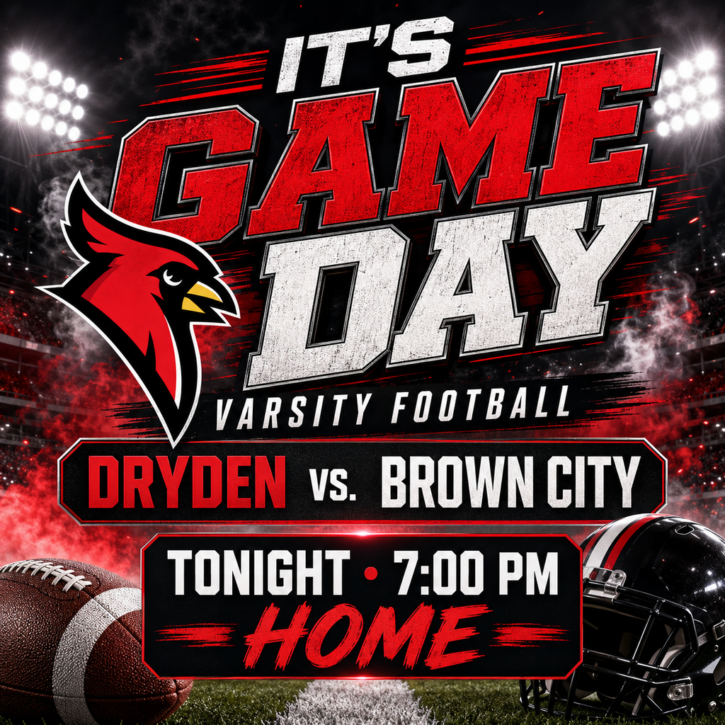 🏈 It’s Game Day!  The Dryden Varsity Football team takes on Brown City at home tonight at 7:00 p.m.  Come out to Stremler Field, bring the energy, and cheer on our Cardinals! ❤️🖤  #DrydenFootball #GameDay #ProudCardinal
