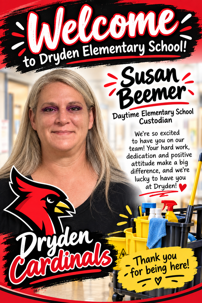 ❤️🖤 WELCOME TO DRYDEN ELEMENTARY SCHOOL! 🖤❤️ Please join us in welcoming Susan Beemer to the Dryden Cardinal family! Susan is serving as our Daytime Elementary School Custodian, and we are so happy to have her on our team. Susan’s hard work, dedication, and positive attitude are already making a difference at Dryden Elementary. Our custodial staff plays such an important role in keeping our school clean, safe, and welcoming for our students and staff each day, and we are grateful to have Susan with us. Welcome to Dryden, Susan! ❤️🐦 We’re lucky to have you as part of the Cardinal family!
