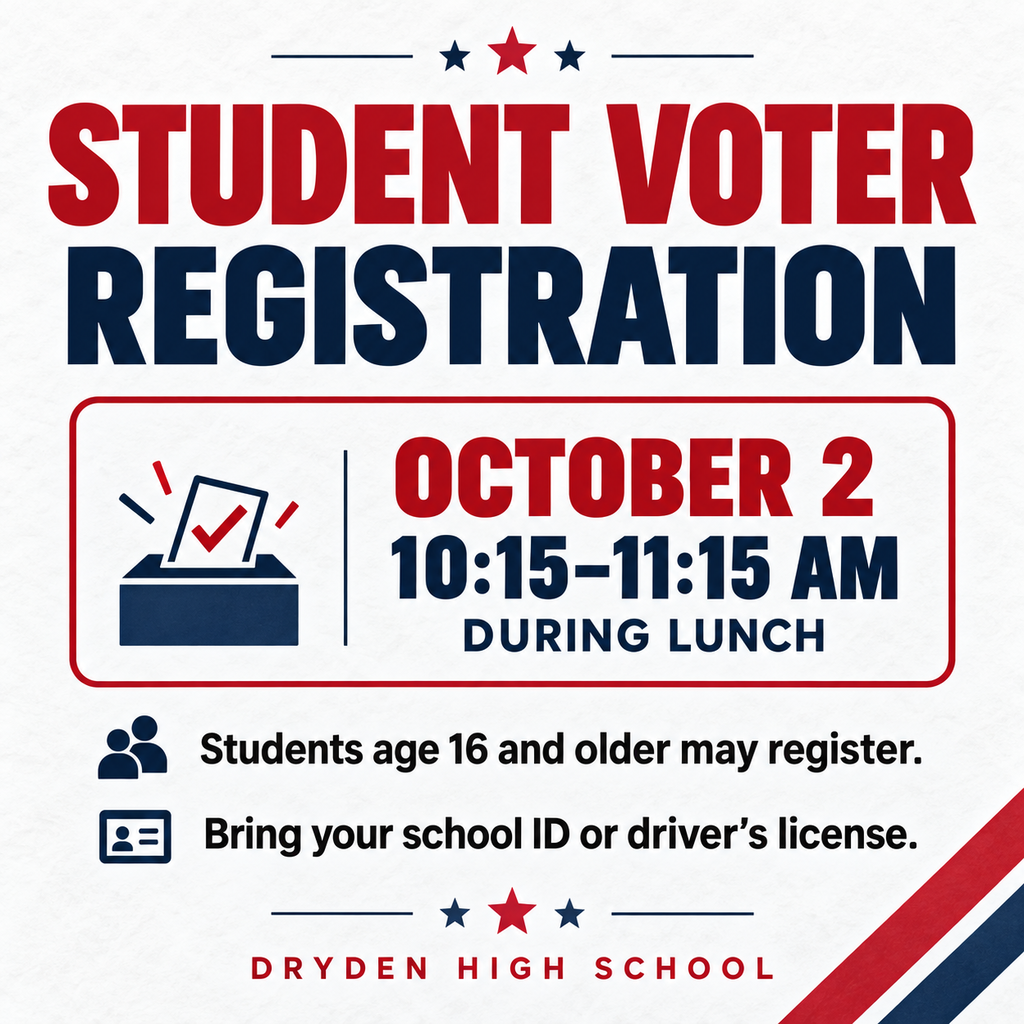 Dryden High School students age 16 and older will have an opportunity to register to vote! 🇺🇸 📅 October 2 ⏰ 10:15–11:15 a.m. 📍 During lunch Please bring your school ID or driver’s license. Your voice matters—get registered and be ready to vote when you are eligible! #DrydenCardinals #StudentVoterRegistration #YourVoiceMatters #CivicEngagement