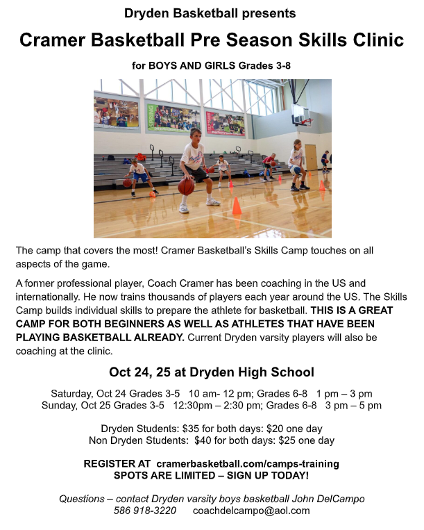 🏀❤️🖤 CRAMER BASKETBALL SKILLS CAMP IS COMING TO DRYDEN! 🖤❤️🏀 Calling all young basketball players in grades 3–8! Whether you're just learning the game or looking to take your skills to the next level, this camp is for YOU! Dryden Community Schools is excited to welcome Cramer Basketball for a two-day Skills Camp on October 24–25, 2026, at Dryden High School! 🏀 Why Attend? Led by former professional basketball player Coach Cramer, who has coached in the United States and internationally, this camp focuses on all aspects of the game! Coach Cramer trains thousands of players each year, helping athletes build confidence, strengthen fundamentals, and improve their basketball skills. ⭐ Current Dryden varsity basketball players will also help coach at the camp! 📅 CAMP SCHEDULE Saturday, October 24 Grades 3–5: 10:00 AM – 12:00 PM Grades 6–8: 1:00 PM – 3:00 PM Sunday, October 25 Grades 3–5: 12:30 PM – 2:30 PM Grades 6–8: 3:00 PM – 5:00 PM 💲 CAMP COST ❤️ Dryden Students Both Days: $35 One Day: $20 🏀 Non-Dryden Students Both Days: $40 One Day: $25 📍 Location: Dryden High School 📝 REGISTER TODAY! 👉 https://cramerbasketball.com/camps-training 🚨 SPOTS ARE LIMITED — DON'T MISS OUT! 📞 Questions? Contact Dryden Varsity Boys Basketball Coach John DelCampo: 586-918-3220 📧 coachdelcampo@aol.com Come learn, improve your game, and have fun on the court with Coach Cramer and our Dryden Cardinals! ❤️🖤 LET'S GO, DRYDEN! 🏀