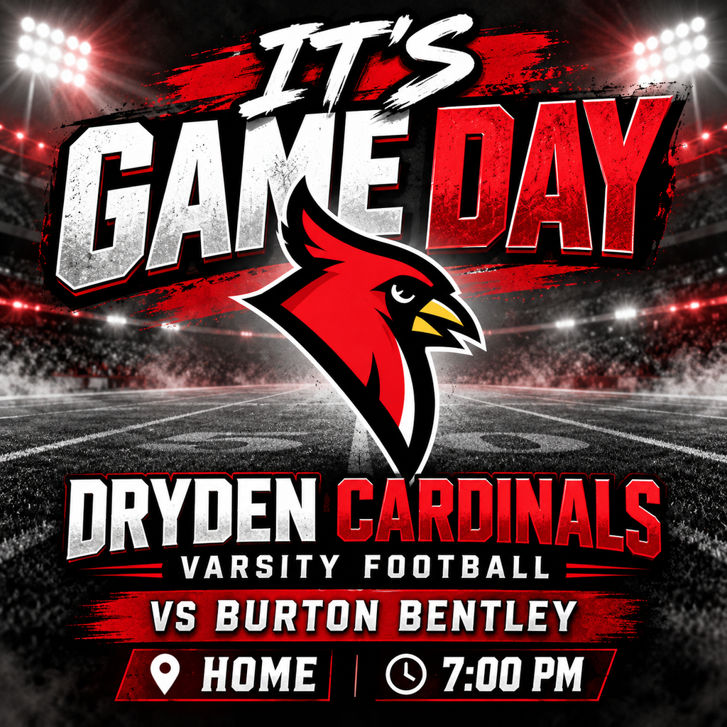 🏈❤️🖤 IT'S GAME DAY, CARDINALS! 🖤❤️🏈 The Dryden Cardinals Varsity Football team is back on their home field tonight as they take on Burton Bentley! 🏈 Dryden Cardinals vs. Burton Bentley 📅 Friday, October 16, 2026 ⏰ Kickoff: 7:00 PM 📍 Dryden High School – HOME Come out and support our Cardinals as they look to keep their winning streak going! Let's fill the stands, bring the Cardinal spirit, and cheer our team on to another victory! ❤️🖤 LET'S GO, DRYDEN! 🖤❤️ #proudcardinal #DrydenCardinals #GameDay #VarsityFootball #CardinalPride