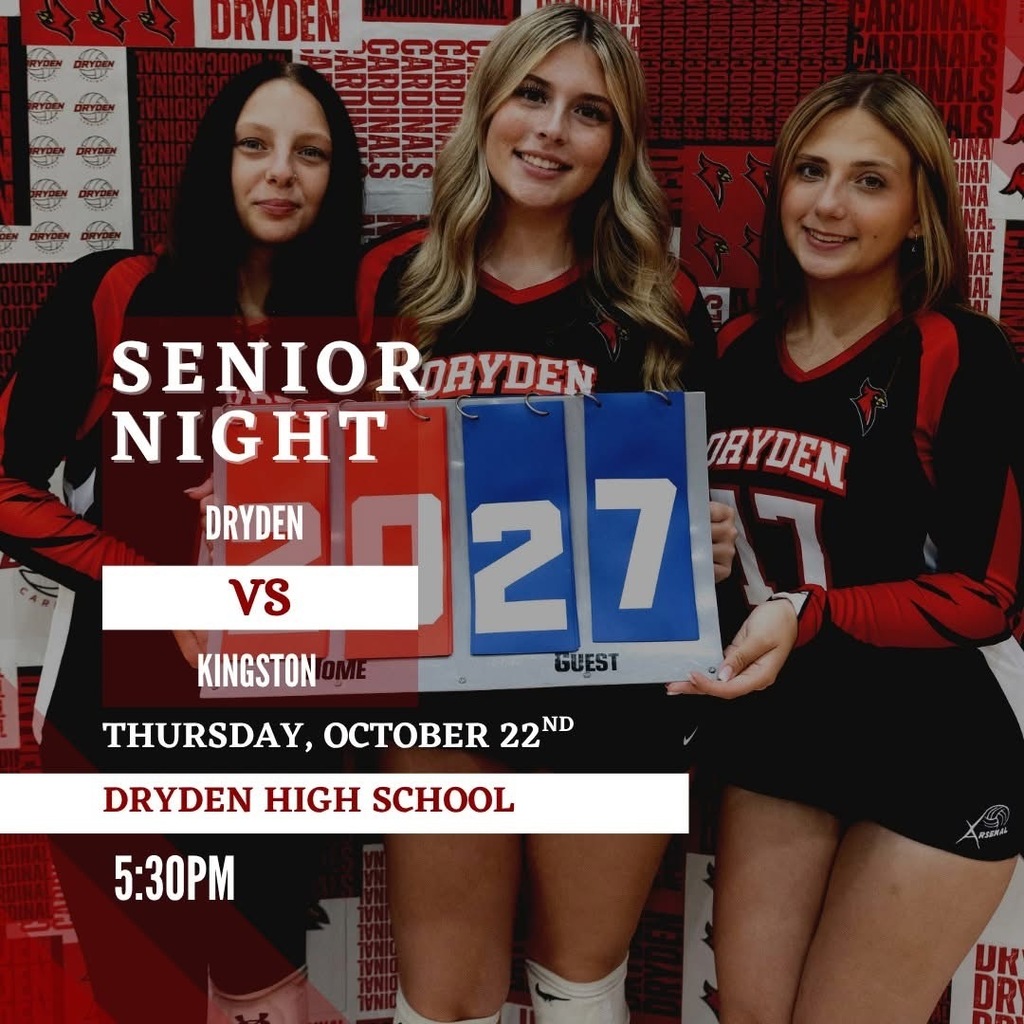SENIOR NIGHT Join us Thursday, October 22nd, as we celebrate our Dryden Cardinals seniors! We will be taking on Kingston for our final home game of the season. Come out, show your support, and help us celebrate our seniors and all the memories they have made in a Cardinal uniform! 📍 Dryden High School ⏰ Senior Night introductions begin at 5:30 PM Let’s pack the stands and show our seniors how much they mean to our Cardinal family!