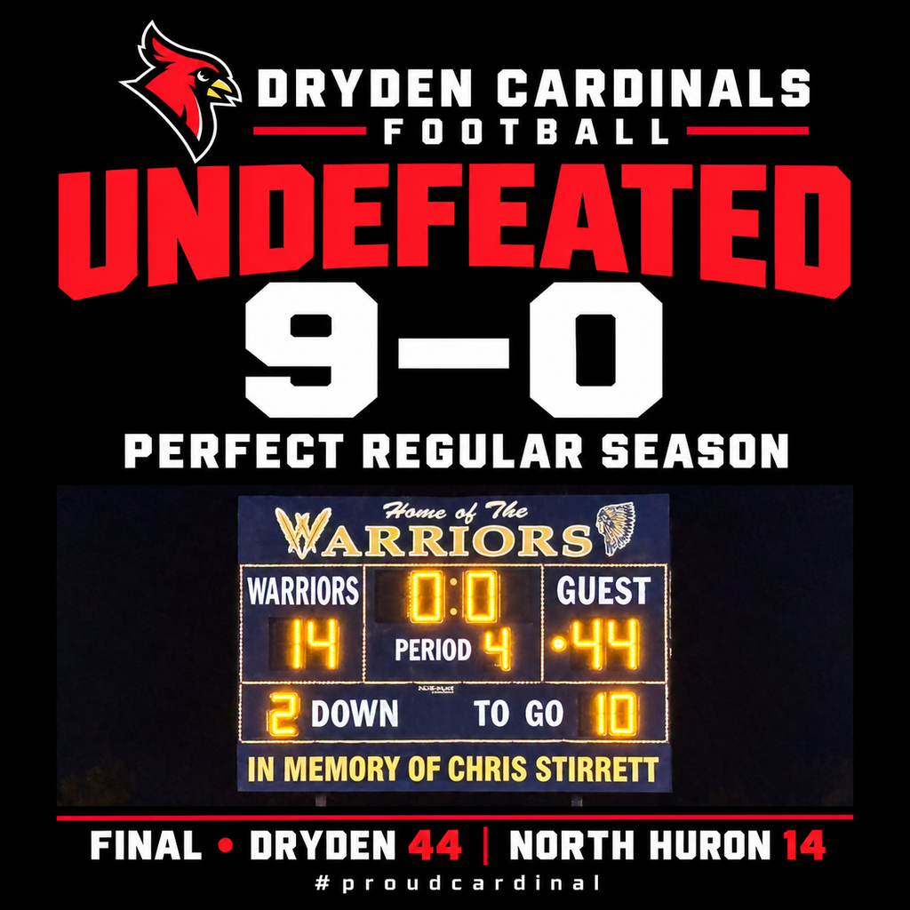 🏈 9–0. UNDEFEATED! 🔴⚫  Our Dryden Cardinals closed out the regular season tonight with a 44–14 win over North Huron!  We are so proud of our players and coaches for the hard work, heart, and dedication they have put into this season. We are grateful for our cheerleaders, families, staff, volunteers, and fans who support this team every step of the way. Thank you for showing up, cheering loudly, and making our small town feel so big. ❤️  What a team. What a season. On to the playoffs!  #proudcardinal