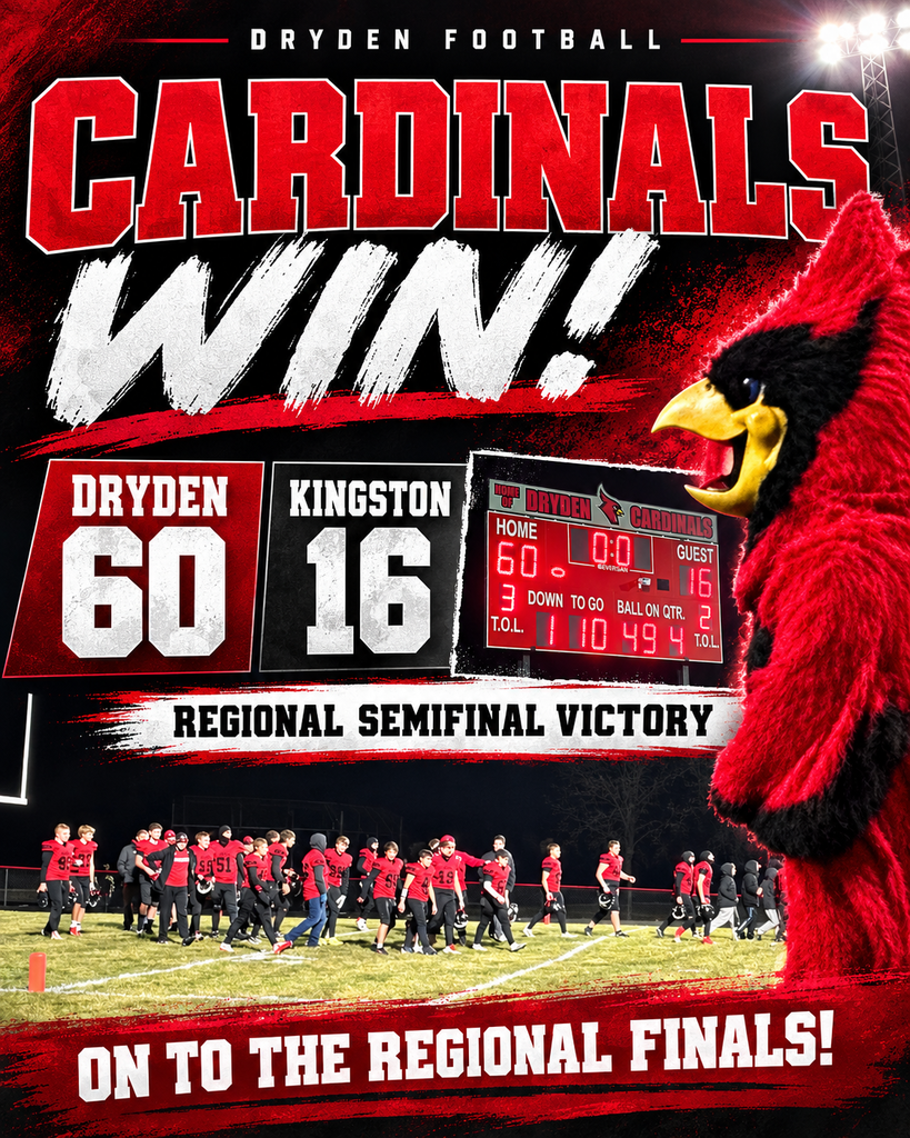🏈❤️🖤 CARDINALS WIN!  Dryden defeated Kingston 60–16 tonight in the regional semifinals and is headed to the REGIONAL FINALS! With tonight’s victory, the Cardinals remain undefeated at 10–0!  We are so proud of our players and coaches for their hard work, determination, and teamwork. Thank you to our cheerleaders, families, students, staff, and fans for supporting this team every step of the way. What a special season for our Cardinal community!  Let’s keep it going, Dryden! ❤️🖤