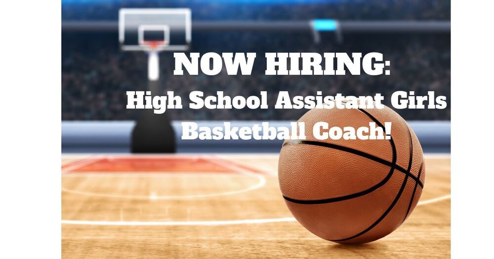 Hiring a HS Assistant Girls Basketball Coach