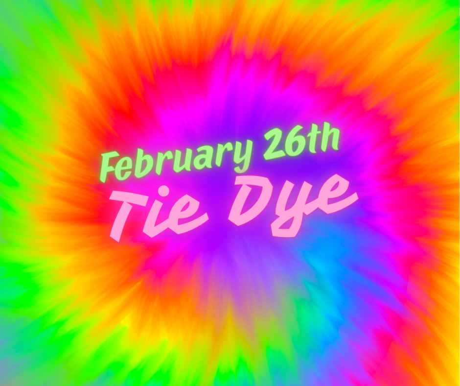Tie Dye Day TOMORROW!