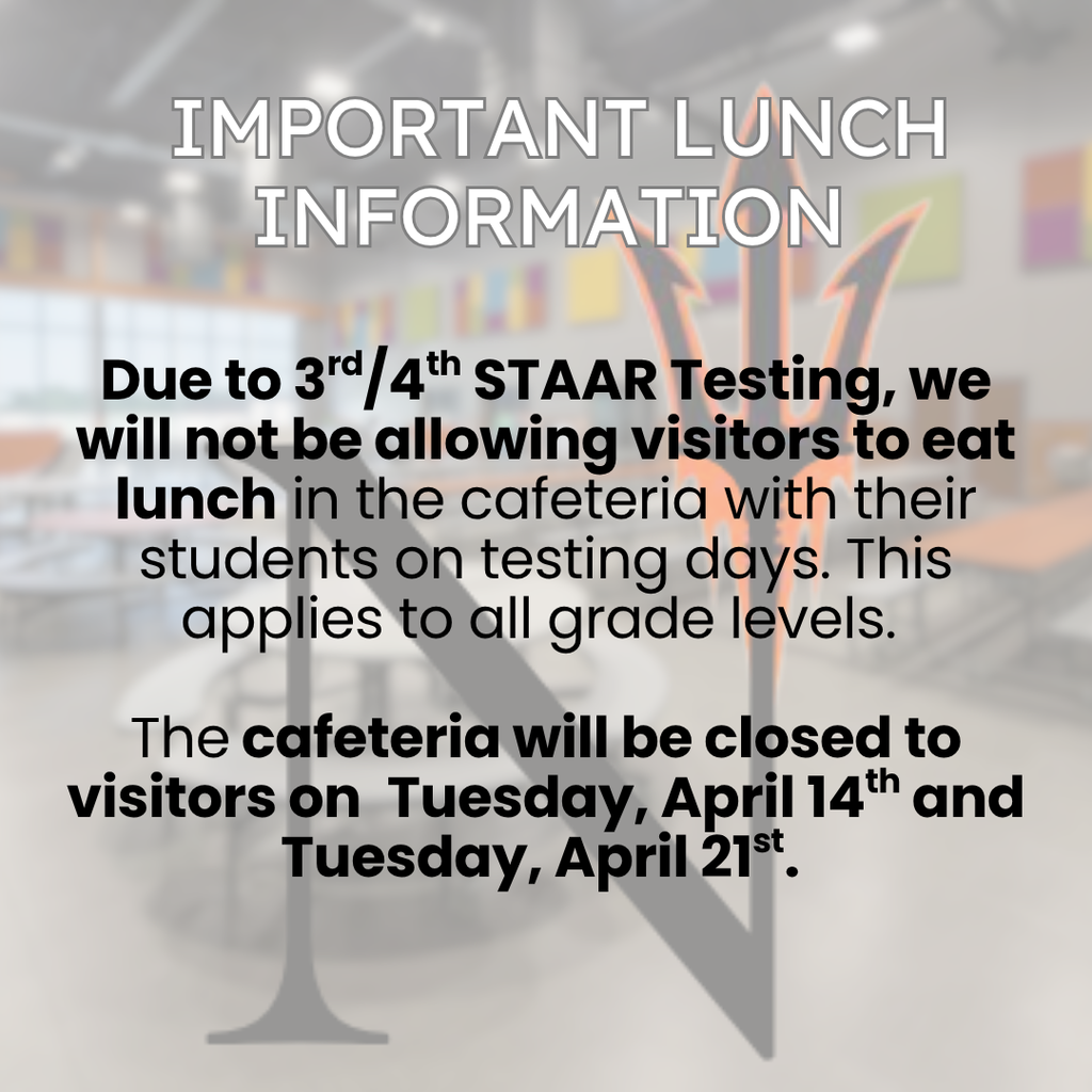 Lunch closed to visitors on April 14th and April 21st due to STAAR testing