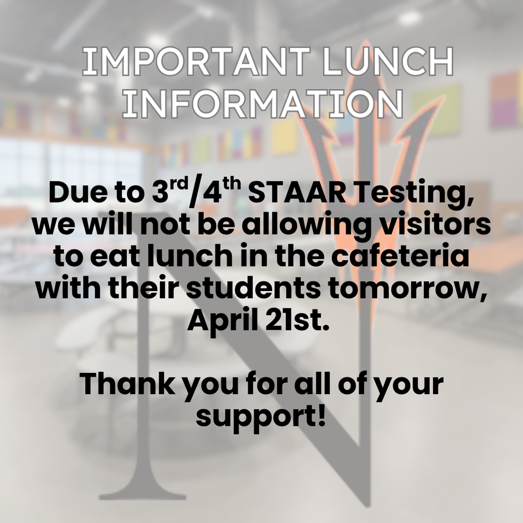 Cafeteria closed to visitors tomorrow Tuesday, 4/21 due to STAAR testing tomorrow.