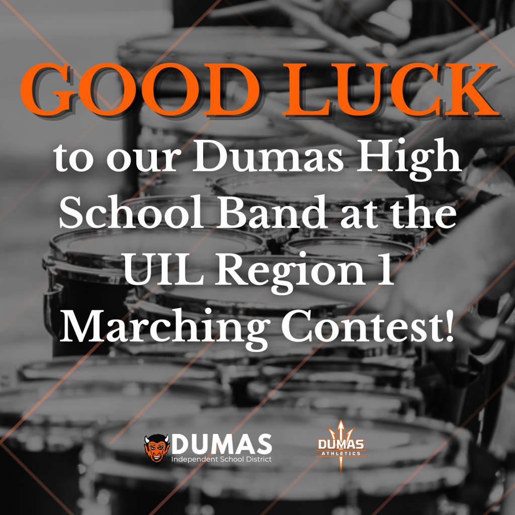good luck to our dumas high school band at the uil region 1 marching contest
