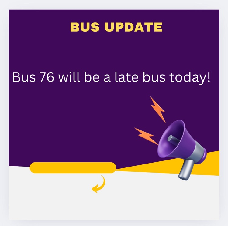 Bus 76 is late today