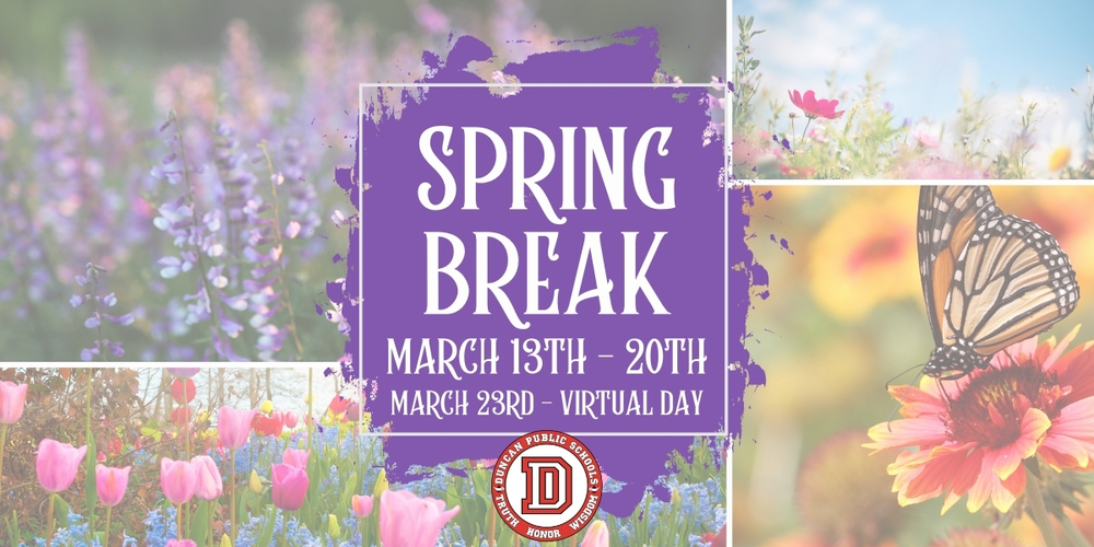 🌸 Spring Break is Coming Soon! 🌸 Here’s a quick reminder of important Spring Break dates for Duncan Public Schools: 📅 No School: March 13–20 💻 Virtual Day: Monday, March 23 🎒Students Return to Campus: Tuesday, March 24 Enjoy a safe and relaxing break before we finish the school year strong!