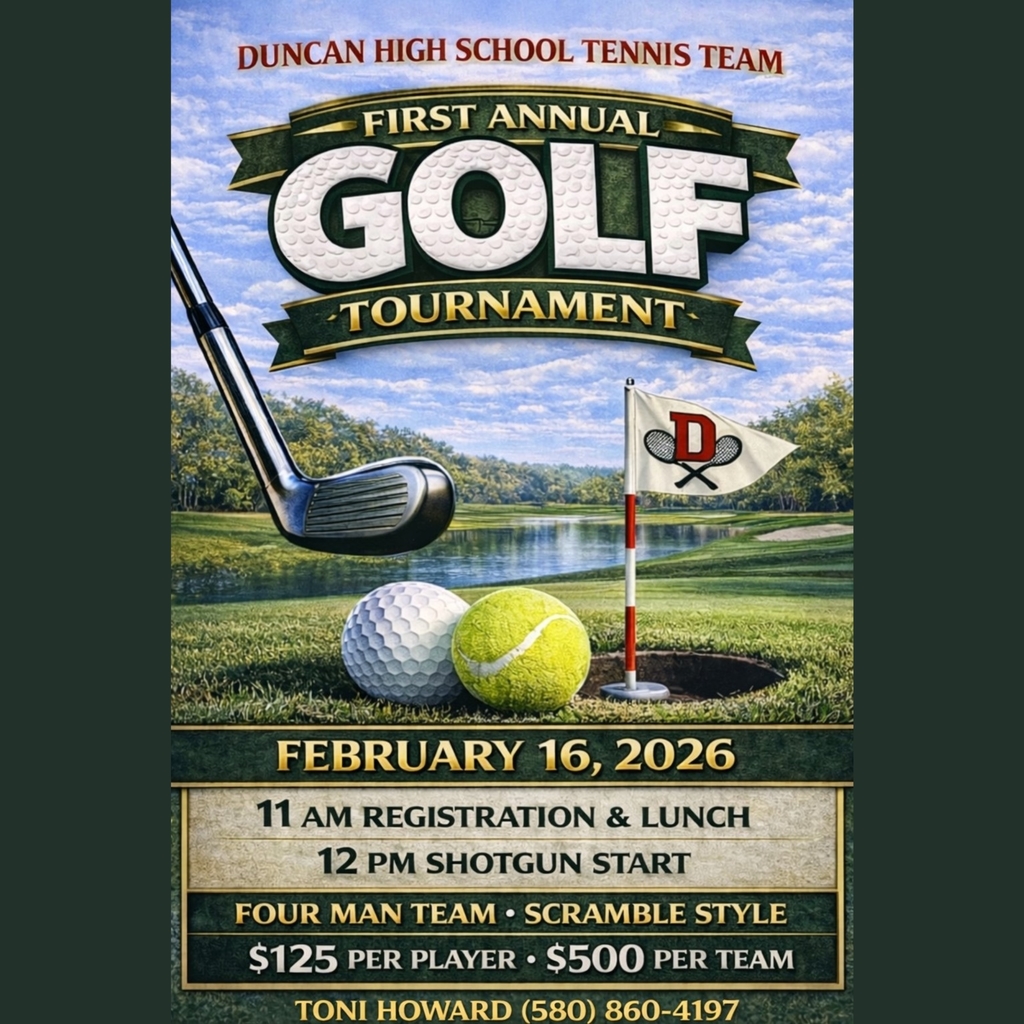 ⛳🎾 FIRST ANNUAL Duncan High School Tennis Team Golf Tournament 🎾⛳ We’re excited to announce the First Annual DHS Tennis Team Golf Tournament—and we’d love for YOU to be part of it! 📅 February 16, 2026 📍 Four-Man Scramble 🕚 11:00 AM – Registration & Lunch 🕛 12:00 PM – Shotgun Start 💰 $125 per player | $500 per team This tournament helps support the Duncan High School Tennis program, offset costs for our athletes, and continue building something special for our kids. 🙌 Sponsorship Opportunities Available! • Hole Sponsors • Practice Facility Sponsor • Silver & Gold Sponsorships Great exposure for local businesses while supporting DHS students! 📞 To register or sponsor: Contact Toni Howard at (580) 860-4197 Grab your team, share this post, and help us make our first tournament a huge success! Thank you for supporting Duncan High School Tennis 💚❤️🎾