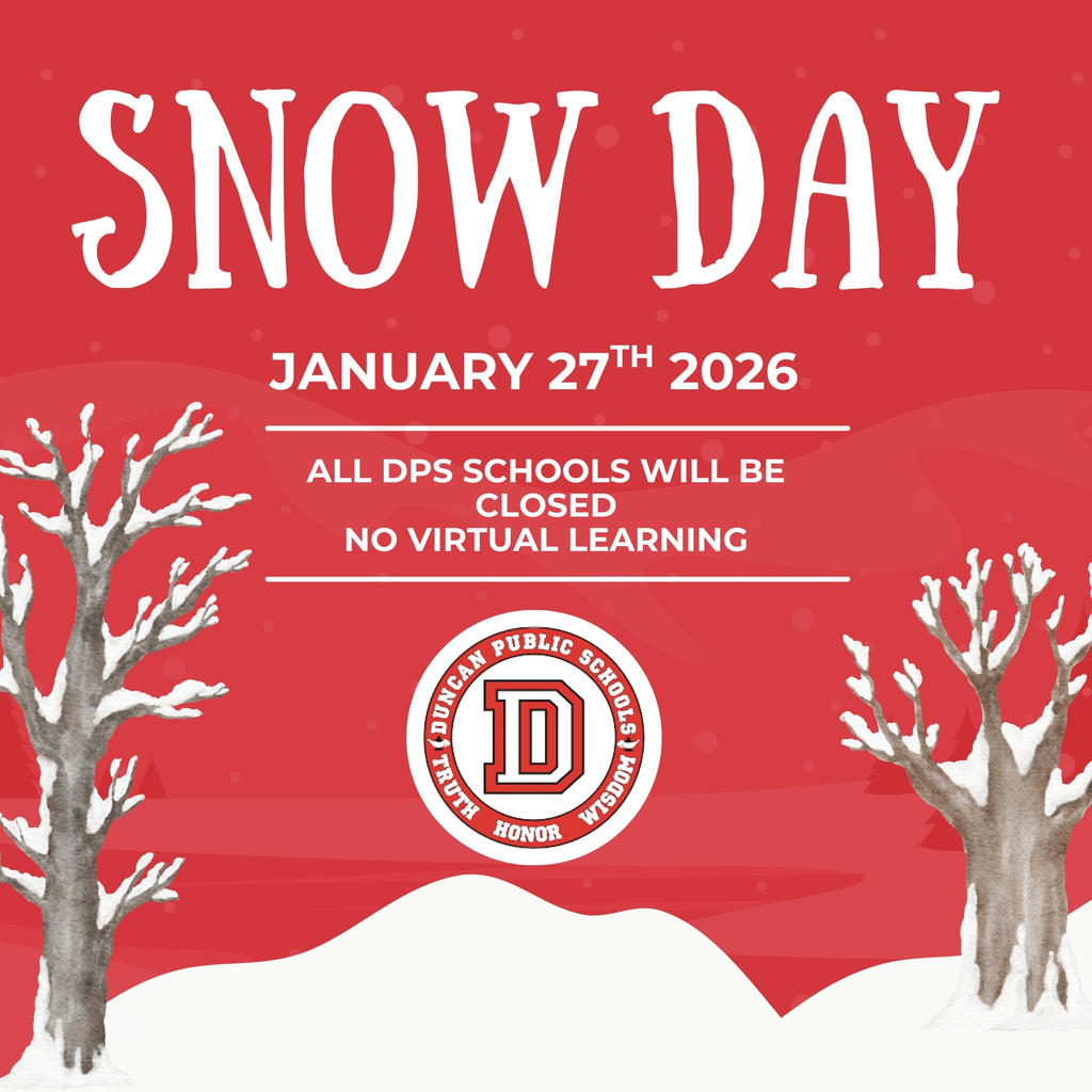 Duncan Public Schools will be closed on Tuesday January 27th, 2026. 📌 No Virtual Learning Please continue to monitor our social media accounts, the Duncan Public Schools App, and local news outlets for updates. logo and graphic