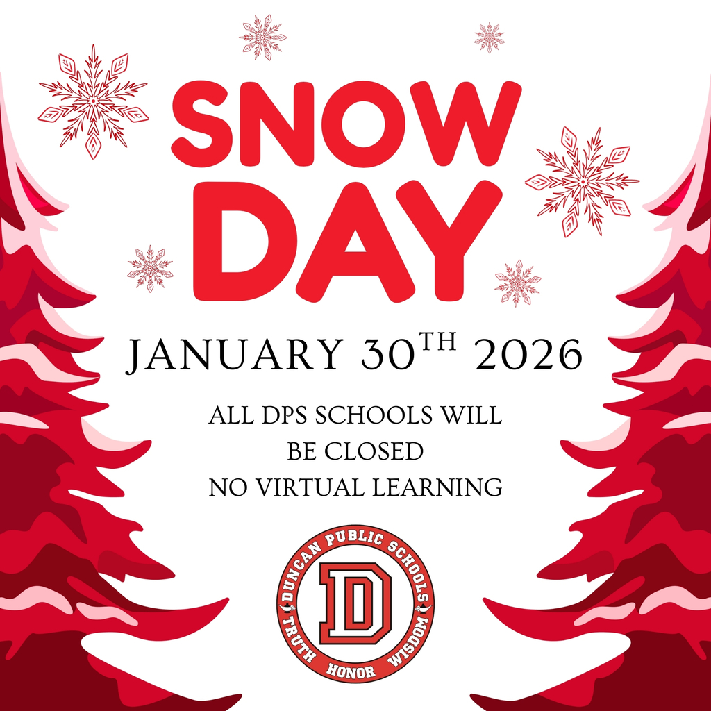 Snow Day January 30th, 2026 This isn’t how we hoped to finish the week, but safety has to come first. With temperatures expected to fall below freezing overnight and icy spots likely to return on neighborhood and school roads, Duncan Public Schools will be closed on Friday, January 30th. Road conditions should improve later in the day, but the morning hours are expected to be difficult for buses, student drivers, and staff. We know this closing may cause challenges for families, and we appreciate everyone’s patience and understanding as we make decisions with safety in mind. We look forward to welcoming students and staff back on Monday, ready to start a new week together!