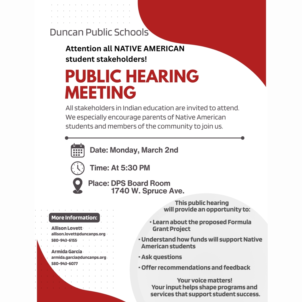 📣 Attention Native American Families and Community Members!  Duncan Public Schools invites you to our Indian Education Public Hearing on Monday, March 2nd at 5:30 PM in the DPS Board Room, 1740 W. Spruce Ave.  This meeting is a great opportunity to learn about the proposed Formula Grant Project, share your ideas, and help shape programs that support Native American students.  Your voice matters — we hope to see you there! 🌟  For more information, contact: 📧 allison.lovett@duncanps.org | 580-943-6155 📧 armida.garcia@duncanps.org | 580-943-6077