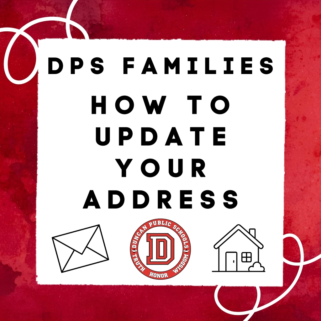 How to Update Your Address with the District 🏠📍  If your household received a letter from the City of Duncan regarding a change to your current address to comply with new emergency requirements, we need a NEW "Proof of Residence" document with your NEW address on it.  Acceptable Proof of Residence (must be in parent/guardian name):  Residential Property Tax Statement Housing contract with the closing date Current Lease/Rental agreement Mortgage statement with your name and address Current gas, electricity, water bill, or deposit We understand that this change may take some time to process and reflect on your documents. Please bring your updated proof of residence to the Enrollment Office at 212 N 9th St, Duncan, OK as soon as it becomes available to ensure our records are accurate.  If you have questions, contact the Enrollment Office at 580-252-6801 or enrollment@duncanps.org.