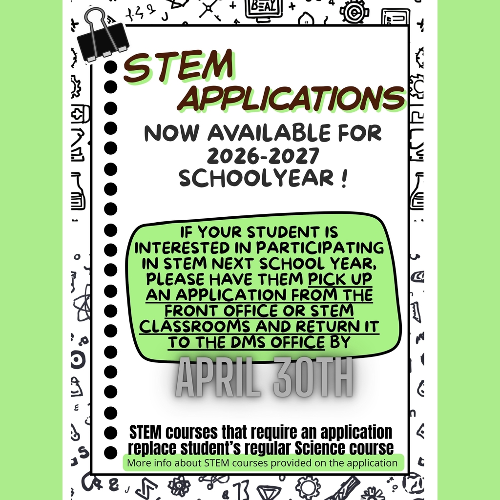 DMS STEM Applications Now Available! 🔬🤖💡  Attention Duncan Middle School families!  STEM applications are now available for the 2026-2027 school year!  If your student is interested in participating in STEM next school year, please have them pick up an application from the front office or STEM classrooms and return it to the DMS office by April 30th.  Important to know: STEM courses that require an application replace a student's regular science course. More information about STEM courses is provided on the application.  Don't miss this opportunity for your student to explore hands-on learning in Science, Technology, Engineering, and Math!