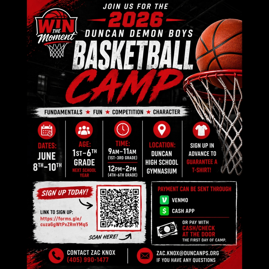 Win the Moment! 2026 Duncan Demon Boys Basketball Camp 🏀  Calling all future Demons! Join us for the 2026 Duncan Demon Boys Basketball Camp - where we focus on Fundamentals ⭐ Fun ⭐ Competition ⭐ Character!  DATES: June 8th-10th  AGE: 1st-6th Grade (next school year)  TIME: • 9am-11am (1st-3rd Grade) • 12pm-2pm (4th-6th Grade)  LOCATION: Duncan High School Gymnasium  BONUS: Sign up in advance to guarantee a camp t-shirt!  PAYMENT OPTIONS: • Venmo or Cash App • Cash/Check at the door on the first day of camp  SIGN UP TODAY! Link: https://forms.gle/cuza6gWtPxZRmYMq5  Questions? Contact Coach Zac Knox 📞 (405) 990-1477 📧 zac.knox@duncanps.org